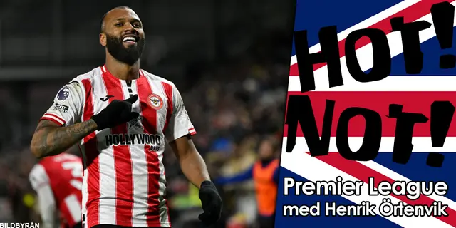 Hot! / Not! - Veckans lista om den engelska fotbollen