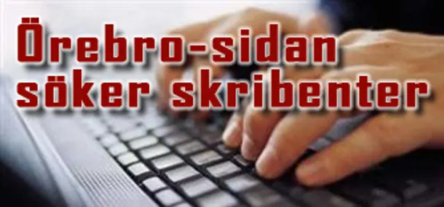 Örebro redaktionen söker nya skribenter.