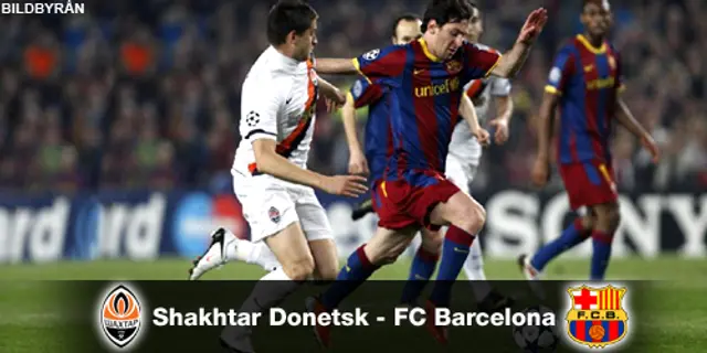 Inför Shakhtar Donetsk - Barcelona