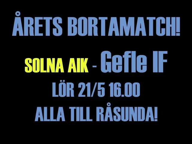 Årets bortamatch, AIK-Gefle IF, lördag den 21:a maj!