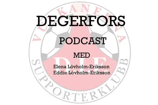 Degerfors Podcast: ”Översätt inte åt Brian Edwards”