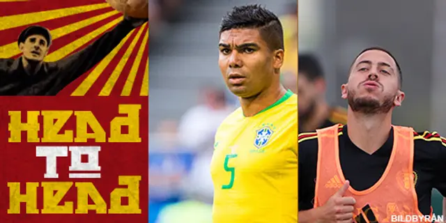 Head 2 Head: Brasilien - Belgien: ”Casemiro är ett jättestort tapp”