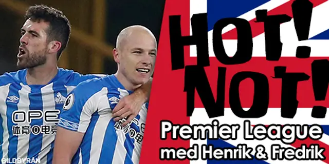 Hot!/Not! – Veckolista om Premier League