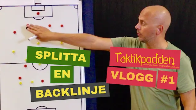 Taktikpoddens vlogg #1: Splitta en backlinje