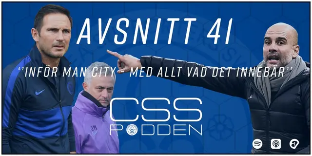 #41. CSS-Podden: "Inför Man City - Med allt vad det innebär"