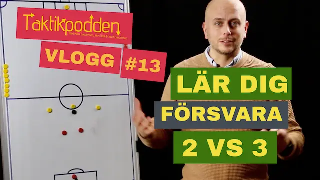 Taktikpoddens vlogg #13: Lär dig försvara 2 mot 3