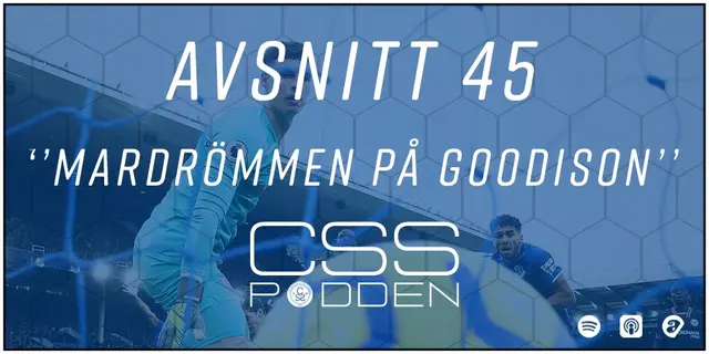 #45. CSS-Podden: "Mardrömmen på Goodison"