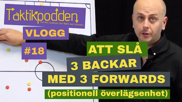 Taktikpoddens vlogg #18: Slå 3 backar med 3 forwards