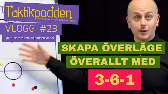 Taktikpoddens vlogg #23: Skapa överläge med 3-6-1!