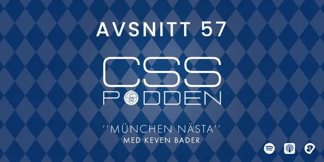 #57. CSS-Podden: "München nästa"