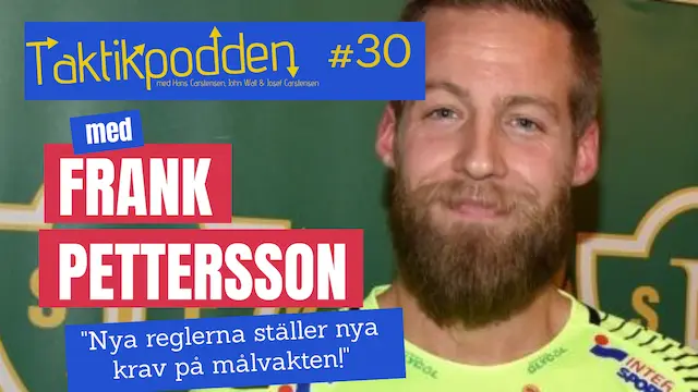 Taktikpodden #30 med Frank Pettersson: ”Nya reglerna ställer krav på målvaktens spelförståelse”