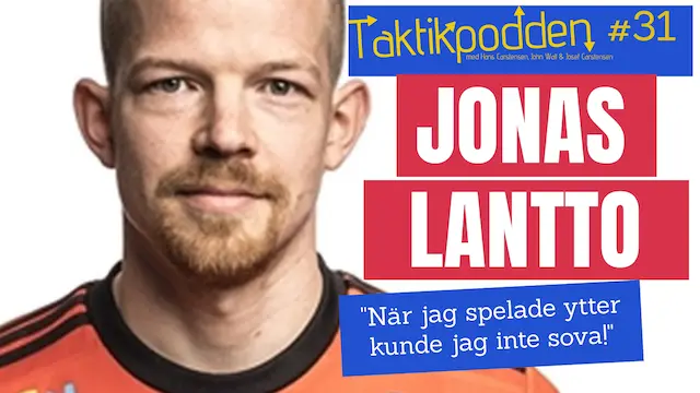 Taktikpodden #31 med Jonas Lantto: ”När jag spelade ytter kunde jag inte sova”