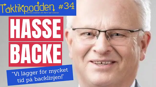 Taktikpodden #34 med Hasse Backe: ”Vi lägger för mycket tid på backlinjen!”