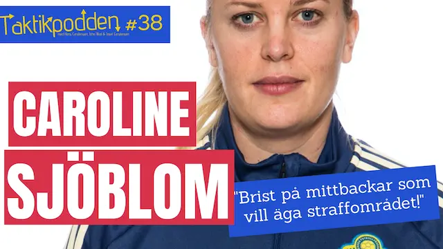 Taktikpodden #38 med Caroline Sjöblom: ”Brist på mittbackar som vill äga straffområdet!”