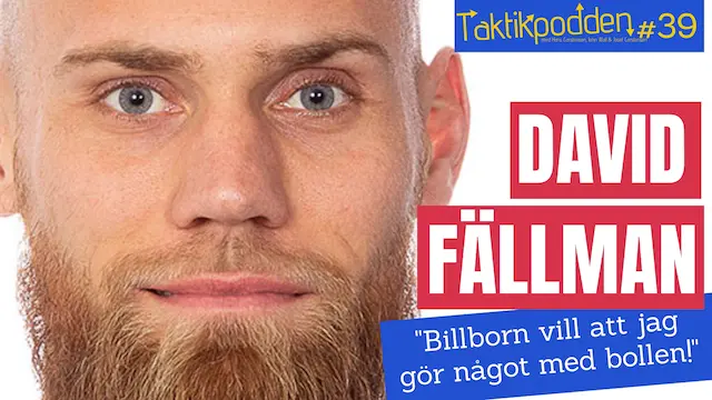 Taktikpodden #39 med David Fällman: ”Billborn vill att jag gör något med bollen”