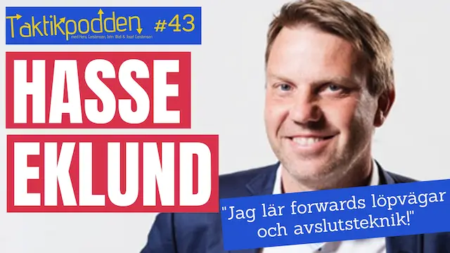 Taktikpodden #43 med Hasse Eklund: ”Jag lär forwards löpvägar och avslutsteknik”