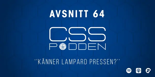 #64. CSS-Podden: "Känner Lampard pressen?"