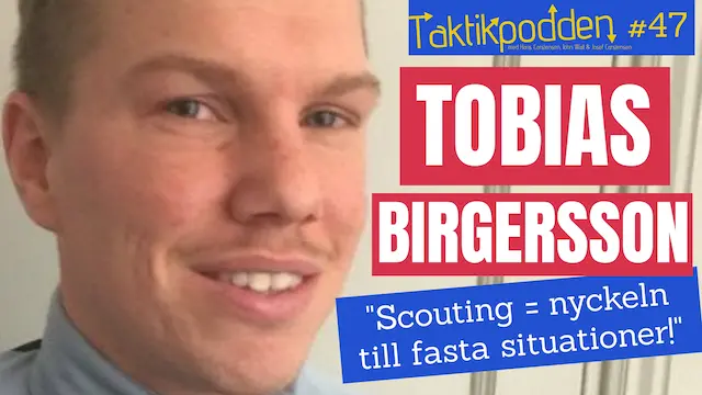 Taktikpodden #47 med Tobias Birgersson: ”Scouting är nyckeln till bra fasta situationer!”