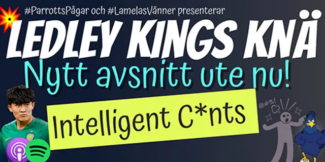 Ledley Kings Knä #199: ”Intelligent C'nts”