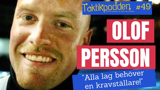 Taktikpodden #49 med Olof Persson: ”Alla lag behöver en kravställare på planen!”