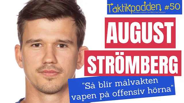 Taktikpodden #50 med August Strömberg: ”Så blir målvakten ett vapen offensivt!”