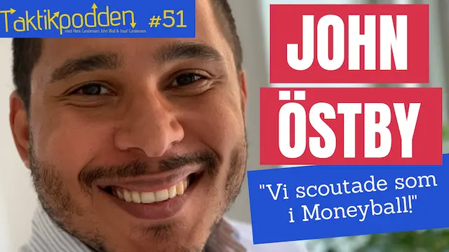 Taktikpodden #51 med John Östby: ”Vi scoutade som i Moneyball!”