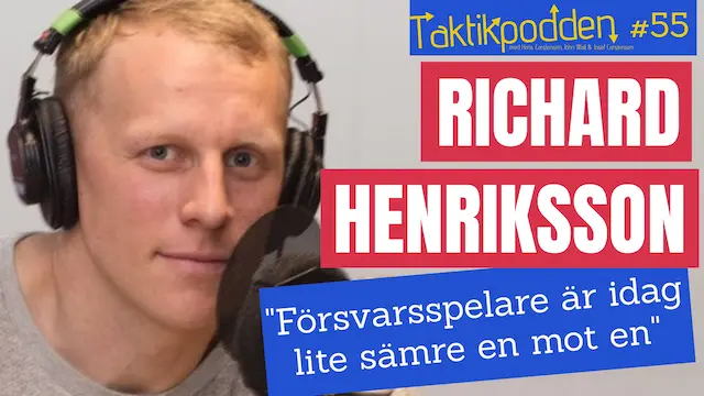 Taktikpodden #55 med Richard Henriksson: ”Dagens försvarare är sämre en mot en”