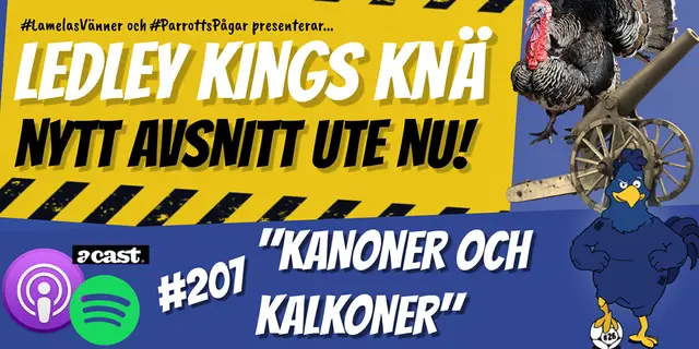 Ledley Kings Knä #207: Kanoner och kalkoner