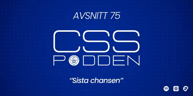 #75. CSS-Podden: "Sista chansen"