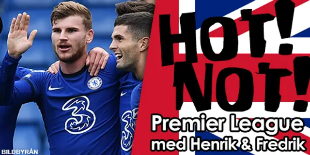 Hot! / Not! - Veckans lista om Premier League