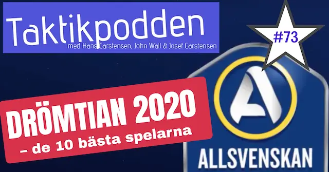 Taktikpodden #73: Drömtian – de 10 bästa utespelarna i Allsvenskan 2020