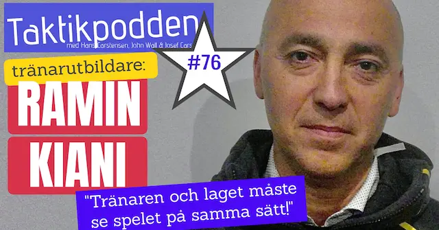 Taktikpodden #76 med Ramin Kiani: ”Tränaren och laget måste se spelet på samma sätt!”