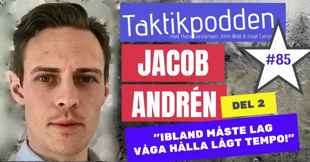 Taktikpodden #85 med Jacob Andrén, del 2: ”Ibland måste lag våga hålla lågt tempo!”