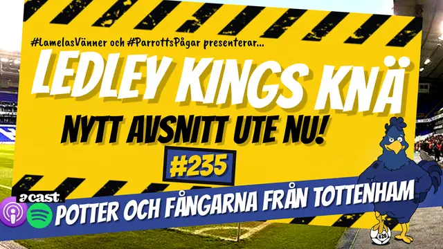 Ledley Kings Knä #235: Potter och fångarna från Tottenham