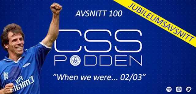 #100. CSS-Podden: "Jubileumsavsnitt: When we were...2002/03"
