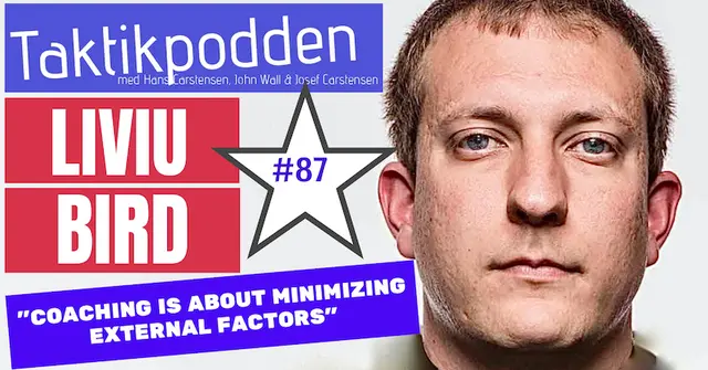 Taktikpodden #87 med Liviu Bird: “Coaching is about minimizing external factors!”