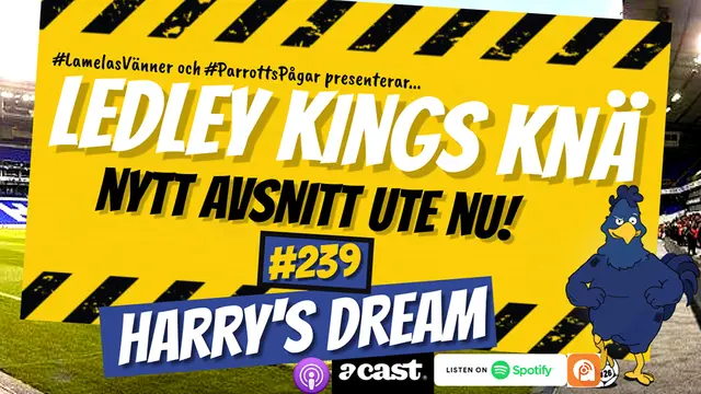 Ledley Kings Knä #239: Harrys Dream