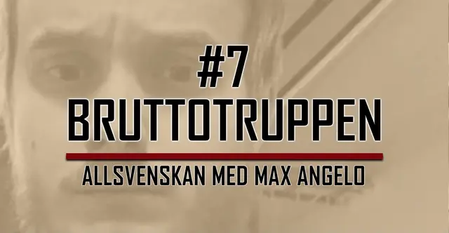 Bruttotruppen #7: Allsvenskan med Max Angelo