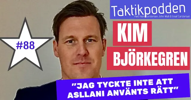 Taktikpodden #88 med Kim Björkegren: “Jag tyckte inte att Asllani hade använts rätt!”