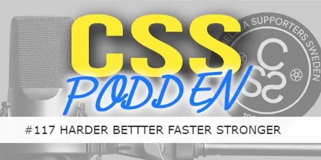 #117. CSS-Podden "HARDER BETTER FASTER STRONGER"