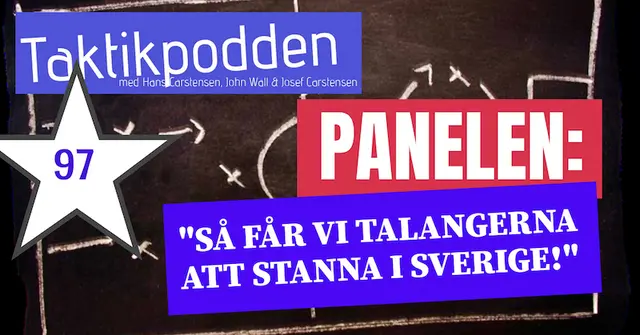 Taktikpodden #97 med panelen: ”Så får vi talangerna att stanna i Sverige!”