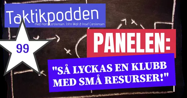 Taktikpodden #99 med panelen: ”Så lyckas en klubb små resurser!”