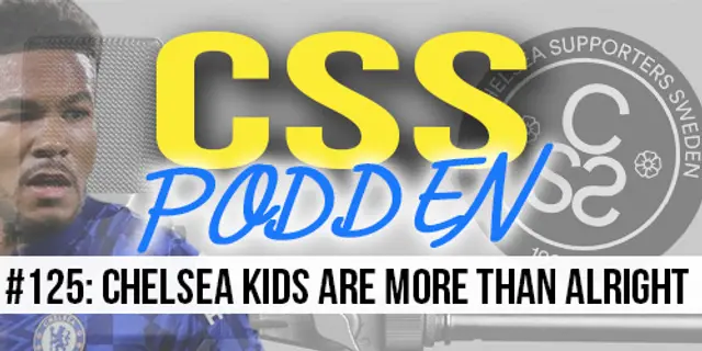 #125. CSS-Podden "Chelsea Kids Are More Than Alright"