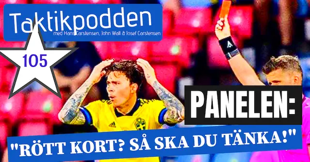 Taktikpodden #105: ”Så tänker du när ett lag får rött kort!”