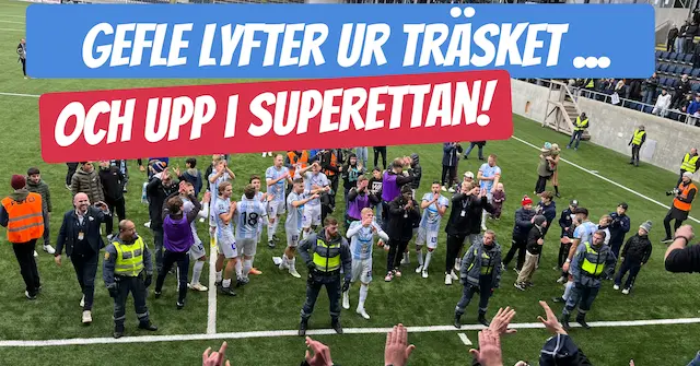 Gefle IF lyfter från träsket och … upp i Superettan!