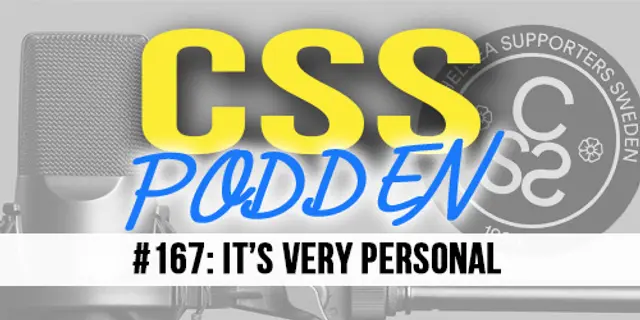 #167 CSS-Podden - "It's very personal"
