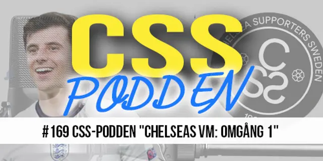 #169 CSS-Podden "Chelseas VM: Omgång 1"