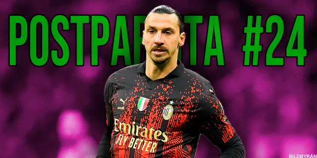 Postpartita #24: Zlatan är här för att stanna!