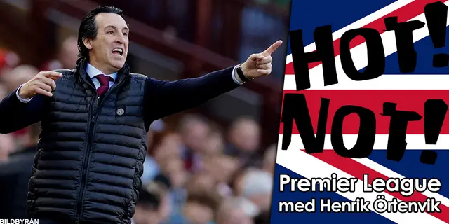 Hot! / Not! - Veckans lista om Premier League