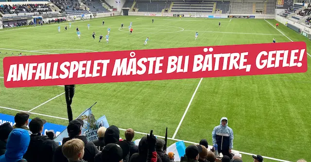 Anfallsspelet måste bli bättre, Gefle!